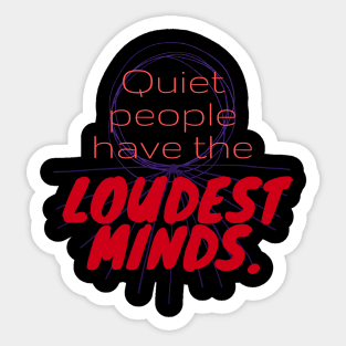 Quiet people have loudest mind Sticker